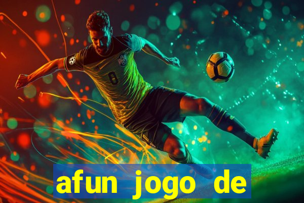 afun jogo de ganhar dinheiro